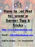 How to {or Not to} wear a Saree? Tips & Tricks