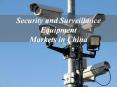 Security and Surveillance Equipment Markets in China PowerPoint PPT Presentation