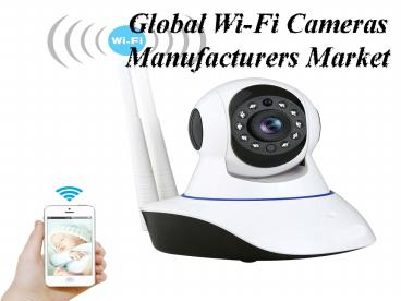 Global Wi-Fi Cameras Manufacturers Market