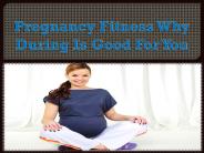 Pregnancy Fitness Why During Is Good For You