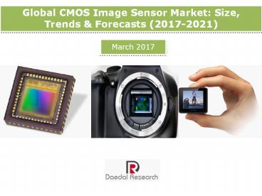 Global CMOS Image Sensor Market: Size, Trends & Forecasts (2017-2021) - Daedal Research