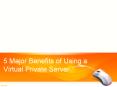 5 Major benefits of Using Virtual Private Server (1) PowerPoint PPT Presentation