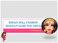 Indian Doll Fashion Makeup Game for Girls PowerPoint PPT Presentation