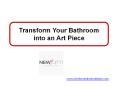Transform Your Bathroom into an Art Piece PowerPoint PPT Presentation