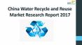 China Water Recycle and Reuse Market Research Report 2017 PowerPoint PPT Presentation