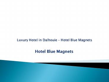 Hotel Blue Magnets - Luxury Hotel in Dalhousie