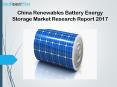 China Renewables Battery Energy Storage Market Research Report 2017 PowerPoint PPT Presentation