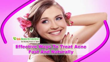 Effective Ways To Treat Acne Fast And Naturally