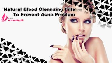 Natural Blood Cleansing Pills To Prevent Acne Problem
