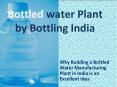 Why Building a Bottled Water Manufacturing Plant in India is an Excellent Idea PowerPoint PPT Presentation