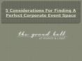 5 Considerations For Finding A Perfect Corporate Event Space PowerPoint PPT Presentation