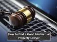 How to Find a Good Intellectual Property Lawyer PowerPoint PPT Presentation
