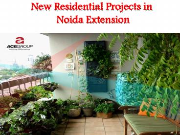 New Residential Projects in Noida Extension - ACE Group