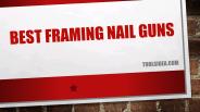 Best Framing Nail Gun