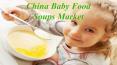 China Baby Food Soups Market PowerPoint PPT Presentation