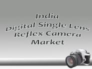 India Digital Single Lens Reflex Camera Market