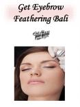 Get Eyebrow Feathering Bali PowerPoint PPT Presentation