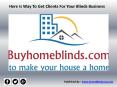 Here Is Way To Get Clients For Your Blinds Business PowerPoint PPT Presentation