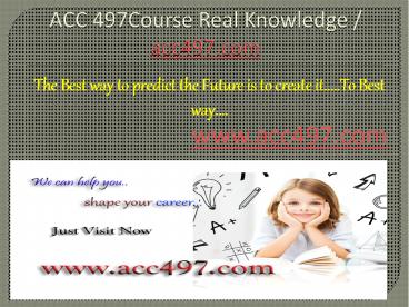 ACC 497Course Real Knowledge / acc497.com