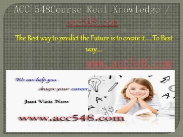 ACC 548Course Real Knowledge / acc548.com