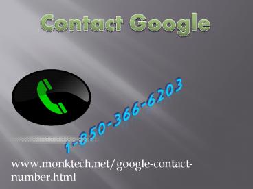 1-850-366-6203 for Immediate Resolution with Contact Google