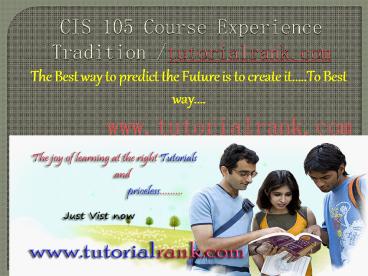 CIS 105 Course Experience Tradition /tutorialrank.com (1)