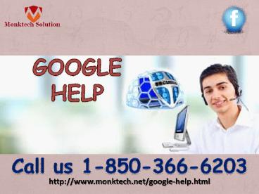 Why should I call at Google Help number 1-850-366-6203?