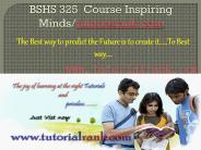 BSHS 325 Course Inspiring Minds/tutorialrank.com