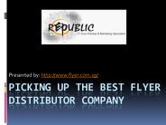 Picking Up The Best Flyer Distributor Company