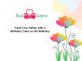 A Birthday Cake Online to Surprise Your Father on His Birthday PowerPoint PPT Presentation