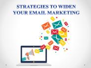 STRATEGIES TO WIDEN YOUR EMAIL MARKETING