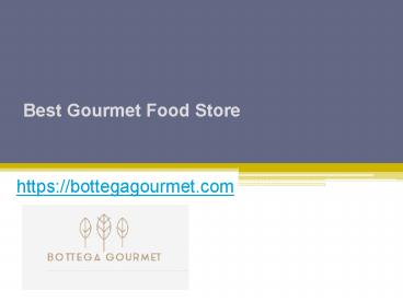 Best Gourmet Food Store - Bottegagourmet.com