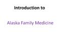 Alaska Family Medicine (1) PowerPoint PPT Presentation