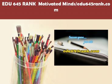 EDU 645 RANK  Motivated Minds/edu645rank.com