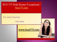 BUS 375 Help Bcome Exceptional / bus375.com
