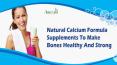 Natural Calcium Formula Supplements To Make Bones Healthy And Strong PowerPoint PPT Presentation
