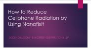 How to Reduce Cellphone Radiation by Using Nanofixit