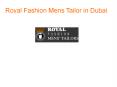 Royal Fashion Mens Tailor in Dubai PowerPoint PPT Presentation