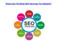 Which Are The Best SEO Services For Website? PowerPoint PPT Presentation