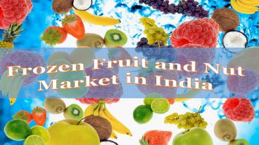 Frozen Fruit and Nut Market in India