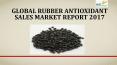 Global Rubber Antioxidant Sales Market Report 2017 PowerPoint PPT Presentation