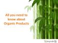 All you need to know about Organic Products PowerPoint PPT Presentation