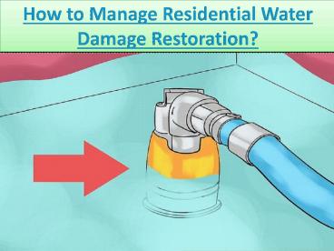 How to Manage Residential Water Damage Restoration?