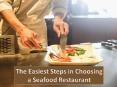 The Easiest Steps in Choosing a Seafood Restaurant PowerPoint PPT Presentation