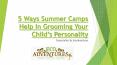 5 Ways Summer Camps Help In Grooming Your Child’s Personality PowerPoint PPT Presentation