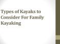 Types of Kayaks to Consider For Family Kayaking PowerPoint PPT Presentation
