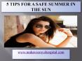 5 Tips For A Safe Summer In The Sun PowerPoint PPT Presentation