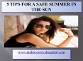 5 Tips For A Safe Summer In The Sun PowerPoint PPT Presentation
