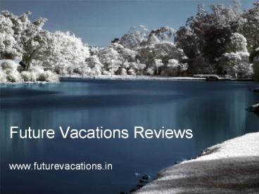 http://www.futurevacations.in/book%20my%20holiday/(Future vacations Reviews)