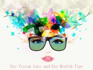 Eye Vision Care and Eye Health Tips